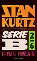 Série B, 2, Stan Kurtz / Triviale poursuite