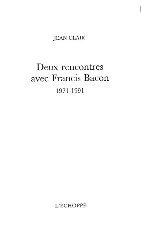 Livres Arts Beaux-Arts Histoire de l'art Deux rencontres avec Francis Bacon, 1971-1991 Jean Clair