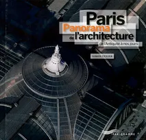 Paris - panorama de l'architecture, panorama de l'architecture de l'Antiquité à nos jours