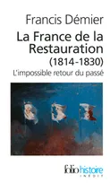 La France de la Restauration (1814-1830), L’impossible retour du passé