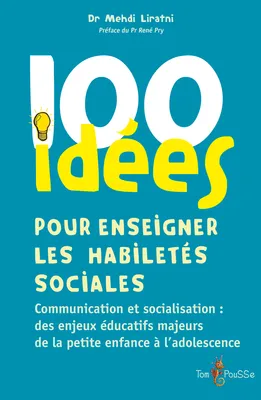 100 idées pour enseigner les habiletés sociales, Communication et socialisation : des enjeux éducatifs majeurs de la petite enfance à l'adolescence