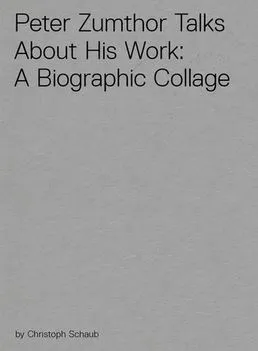 Peter Zumthor Talks About His Work: A Biographic Collage (DVD) /anglais