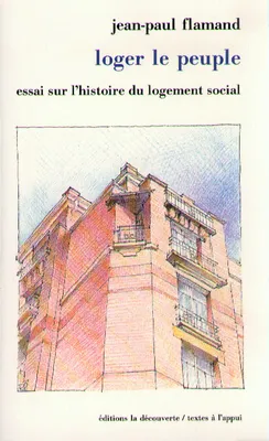 Loger le peuple, essai sur l'histoire du logement social en France