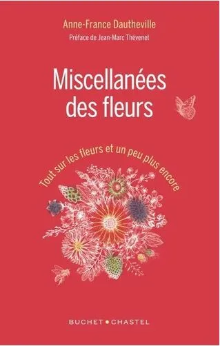 Livres Sciences Humaines et Sociales Actualités Miscellanées des fleurs, Tout sur les fleurs et un peu Anne-France Dautheville