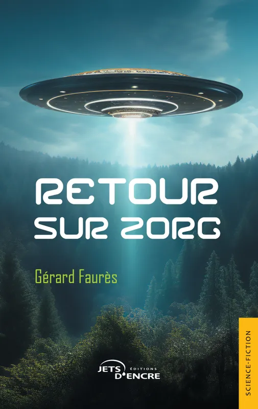 Livres Littératures de l'imaginaire Science-Fiction Retour sur Zorg Gérard Faurès
