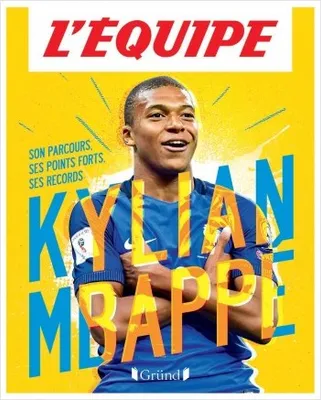 Kylian Mbappé, Son parcours, ses points forts, ses records