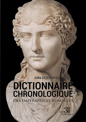 Dictionnaire Chronologique - Des Impératrices Romaines, Des impératrices romaines