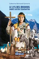 Le Lys des Iroquois, saint Kateri Tekakwitha - Les sentinelles, Sainte Kateri Ketakwitha