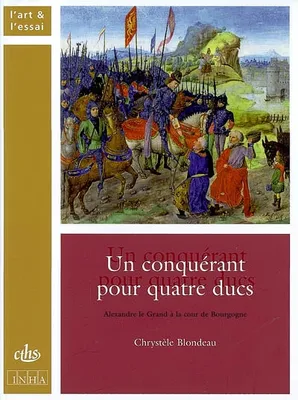 Un conquerant pour quatre ducs, Alexandre le Grand à la cour de Bourgogne