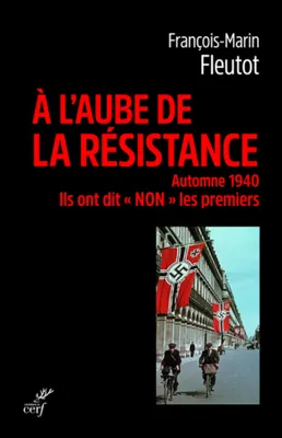 A L'AUBE DE LA RESISTANCE - AUTOMNE 1940. ILS ONTDIT 
