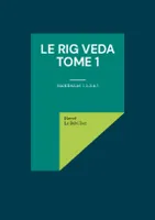 Le Rig Veda - Tome 1, Mandalas 1-2-3-4-5
