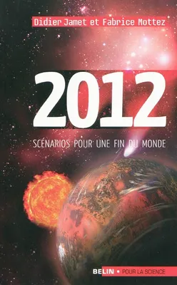 2012, <SPAN>Scénarios pour une fin du monde</SPAN>