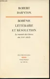 Bohème littéraire et Révolution. Le monde des livres au XVIIIe siècle, le monde des livres au XVIIIH siècle
