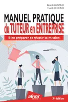 Manuel pratique du Tuteur en entreprise, Bien préparer et réussir sa mission – 3e édition
