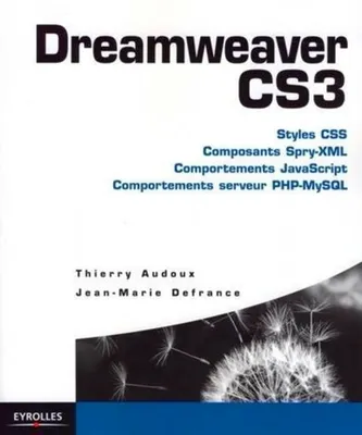 Dreamweaver CS3, Styles CSS. Composants Spry-XML. Comportements JavaScripts. Comportements serveur PHP-MySQL