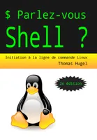 Parlez-vous Shell ?, Initiation à la ligne de commande Linux