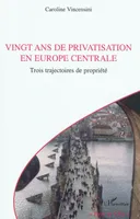Vingt ans de privatisation en Europe centrale, Trois trajectoires de propriété