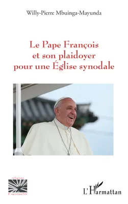 Le Pape François et son plaidoyer pour une Église synodale