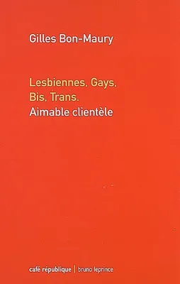Lesbiennes, gays, bis, trans, aimable clientèle