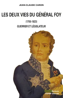 Les Deux vies du Général Foy (1775-1825), Guerrier et législateur