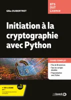 Initiation à la cryptographie avec Python, Cours et exercices corrigés. BTS - DUT - Licence Maths et Informatique