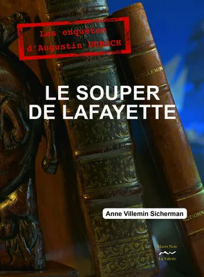 Le souper de Lafayette   ( Prix de la littérature féminine), Troisième enquête d'Augustin DUROCH