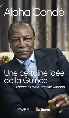 Une certaine idée de la Guinée, Entretiens avec françois soudan