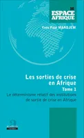 Sorties de crise en Afrique (Tome 1), Le déterminisme relatif des institutions de sortie de crise en Afrique