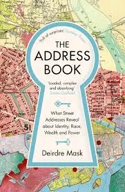 THE ADDRESS BOOK: WHAT STREET ADDRESSES REVEAL ABOUT IDENTITY, RACE, WEALTH AND POWER