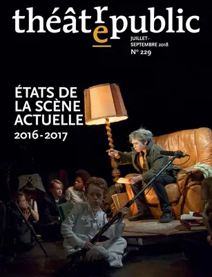 Théâtre public N° 229, ETATS DE LA SCENE ACTUELLE (2016-2017)