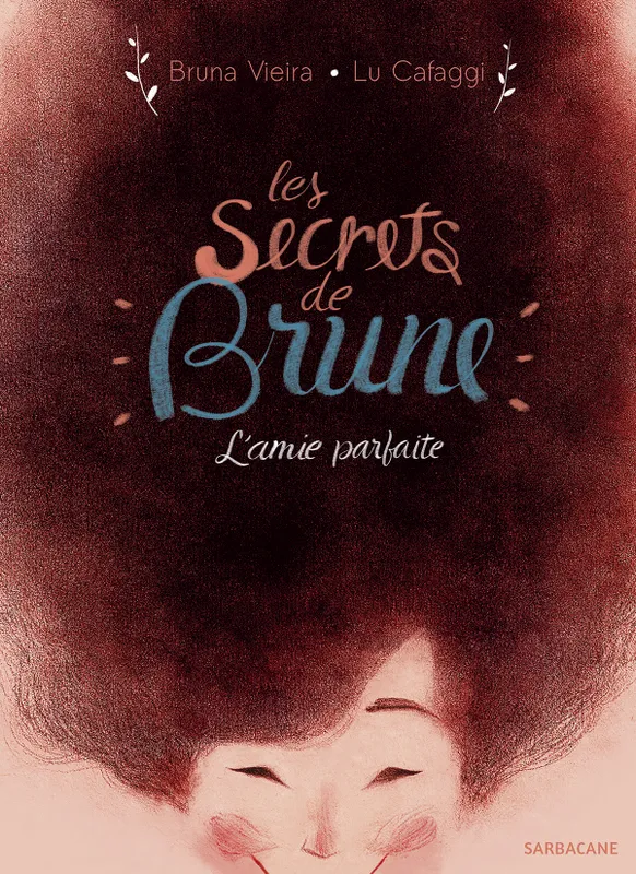 Brune - Les secrets de Brune, L'AMIE PARFAITE Vieira, Bruna