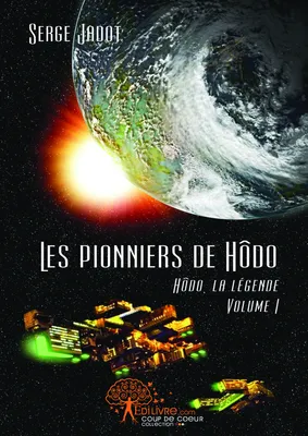 Les pionniers de Hôdo, Hôdo, la légende - Volume I
