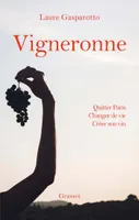 Vigneronne, Quitter Paris, Changer de vie, Créer son vin