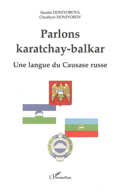 Livres Dictionnaires et méthodes de langues Méthodes de langues Parlons karatchay-balkar, Une langue du Caucase russe Chodiyor Doniyorov