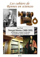 Les cahiers de Rennes en sciences, 9, Georges Moreau, 1868-1935, Administrateur, enseignant et physicien à la faculté des sciences de rennes