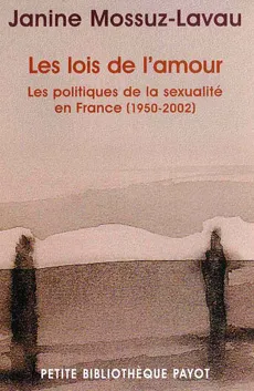 Les lois de l'amour, les politiques de la sexualité en France, 1950-2002