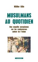 Musulmans au quotidien, Une enquête européenne sur les controverses autour de l'islam