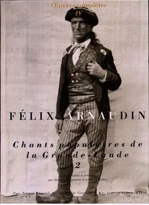 Oeuvres complètes / Félix Arnaudin, 2, Chants populaires de la Grande-Lande