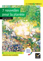 7 nouvelles pour la planète (A. Kristof, B. Werber, Ch. Lambert, I. Asimov...), suivi d'un groupement documentaire « Agir pour la planète »