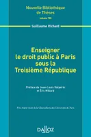 Enseigner le droit public à Paris sous la Troisième République. Volume 150 - 1re ed.