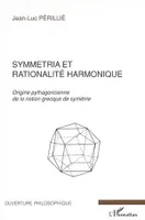 Symmetria et rationalité harmonique, Origine pythagoricienne de la notion grecque de symétrie