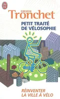 PETIT TRAITE DE VELOSOPHIE, réinventer la ville à vélo
