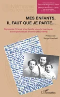 Mes enfants, il faut que je parte..., Raymonde (13 ans) et sa famille dans la tourmente - Correspondances et écrits (1942-1944)