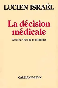La Décision médicale, Essai sur l'art de la médecine