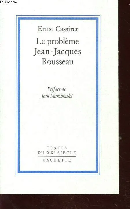 Livres Sciences Humaines et Sociales Philosophie Le Problème Jean-Jacques Rousseau Ernst Cassirer