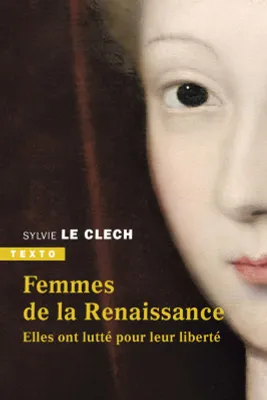 Femmes de la Renaissance, Elles ont lutté pour leur liberté