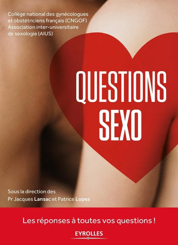 Livres Bien être Forme et Beauté Questions Sexo, Les réponses à toutes vos questions ! Collège National des Gynécologues et Obstétriciens Français (CNGOF)