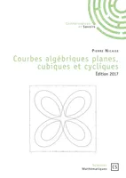 Courbes algébriques planes, cubiques et cycliques - Edition 2017