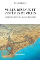 Villes, réseaux et systèmes de villes, Contribution de l'archéologie