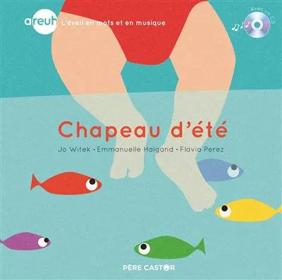 Livres Jeunesse de 3 à 6 ans Recueils, contes et histoires lues Areuh, l'éveil en mots en musique, CHAPEAU D'ETE Jo Witek